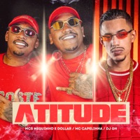 Atitude (feat. DJ GH) - Single - Mc Capelinha & MCS Neguinho e Dollar