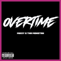 Overtime - Single - Mikey G Tha Monstah