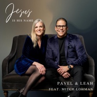 Jesus is His Name (feat. Leah Crane & Mitch Lohman) - Single - Pavel & Direct Contact