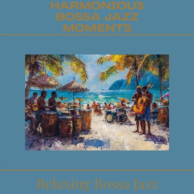 Harmonious Bossa Jazz Moments