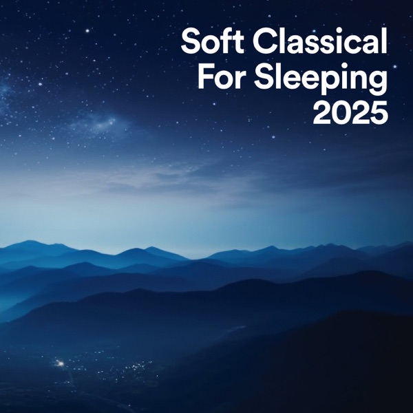 Soft Classical Music for Sleeping 2025