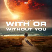 With Or Without You — DJ MorpheuZ & Music Total