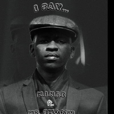 I Say... (feat. Mr Smooth) - Single