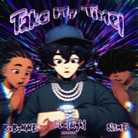 Take My Time! (feat. Lxl K.I & sl1me) - Single - Clout8ight