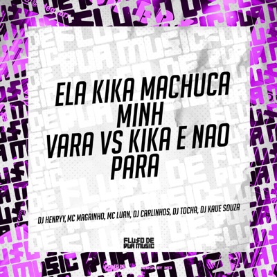 Ela Kika Machuca Minha Vara Vs Kika e Não Para - Single