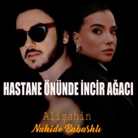 Hastane Önünde İncir Ağacı (feat. Nahide Babashlı) - Single - Alişahin