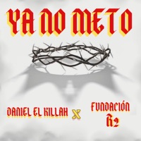 Ya No Meto (feat. Fundacion R2) - Single - Daniel el Killah