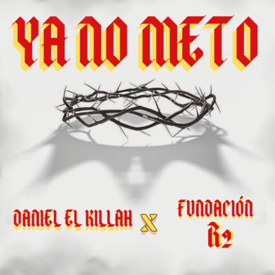 Ya No Meto (feat. Fundacion R2) - Single