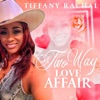 Tiffany Rachal - Two Way Love Affair