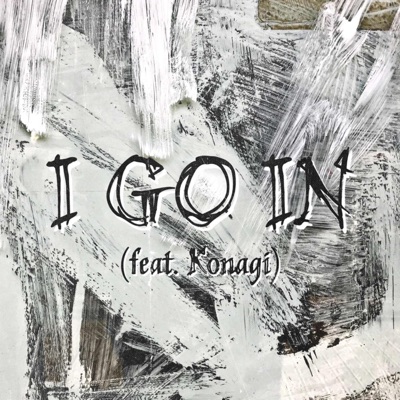 I GO IN (feat. Konagi) - Single