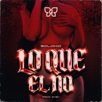 LO QUE EL NO (feat. Eyby) - Single - soldkidmon