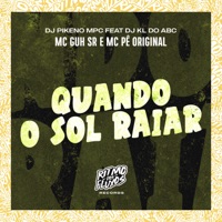 Quando o Sol Raiar (feat. Dj kl do abc) - Single - MC Guh SR, MC Pê Original & Dj Pikeno Mpc