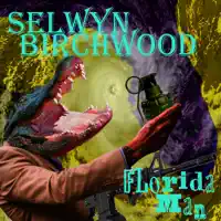 FLorida Man — Selwyn Birchwood
