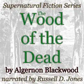 The Wood of the Dead: Supernatural Fiction Series (Unabridged)