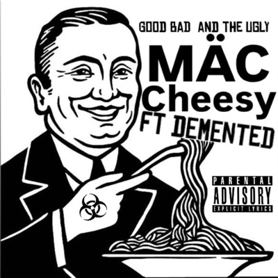 Good, Bad, And The Ugly (feat. Mac Cheesy & Demented) - Single