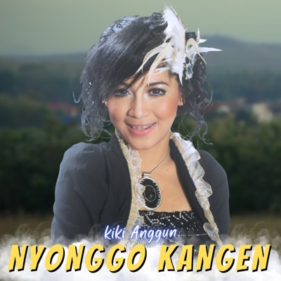 Kiki Anggun - Nyonggo Kangen