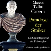 Marcus Tullius Cicero: Paradoxe der Stoiker - Cicero