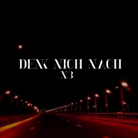 DENK NICH NACH X3 Kyngsid, Loverboi & Dr.phil