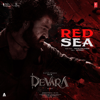 Red Sea (From "Devara Part 1") - Anirudh Ravichander & Heisenberg