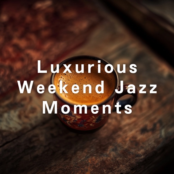 Luxurious Weekend Jazz Moments