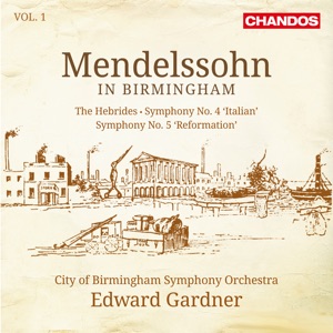 Mendelssohn: Symphony No. 4 "Italian", Symphony No. 5 "Reformation" & The Hebrides Overture (Mendelssohn in Birmingham, Vol. 1)