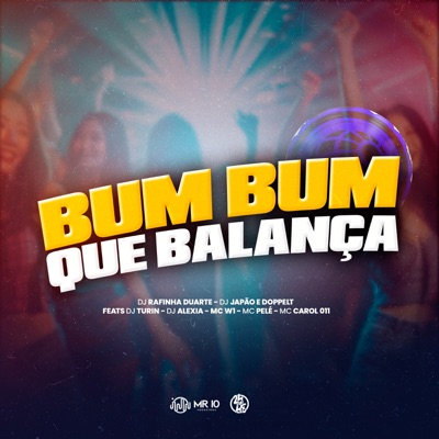 Bum Bum Que Balança (feat. MC CAROL 011, MC W1, MC Pelé, DJ TURIN & DJ Alexia) - Single