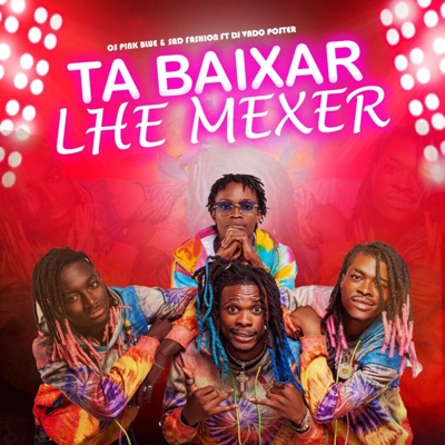 Tá Baixar lhe Mexer (feat. DJ Vado Poster) - Single