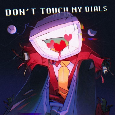 DON'T TOUCH MY DIALS! - Single