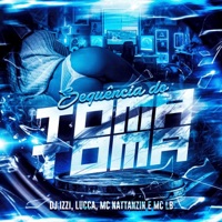 SEQUÊNCIA DO TOMA TOMA (feat. MC NATTANZIN & MC LB) - Single - DJ IZZI & Lucca