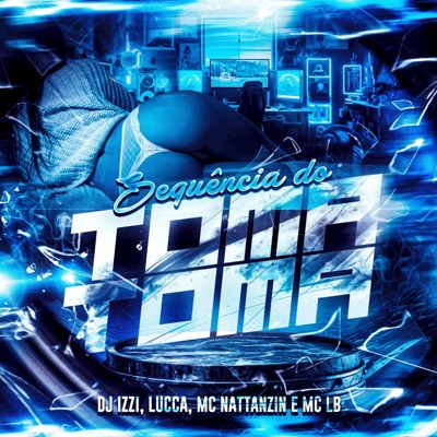 SEQUÊNCIA DO TOMA TOMA (feat. MC NATTANZIN & MC LB) - Single