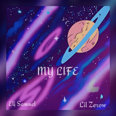 My Life (feat. Lil Zerow & Eli Samuel) - Single