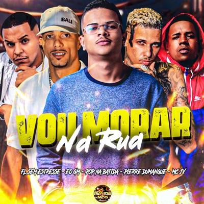 Vou Morar na Rua (feat. Fl Sem Estresse & Mc JV) - Single