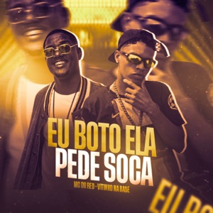 Eu Bôto Ela Pede Soca (feat. MC Du Red)