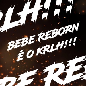 BEBÊ REBORN È O KRLH