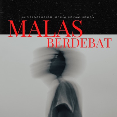 MALAS BERDEBAT (feat. Pace Noge, Dep Mhax, Rio Flow & Husni Rjm) - Single