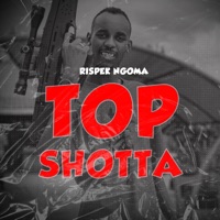TOP SHOTTA - Single - Rispek Ngoma