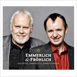 Emmerlich & Fröhlich: Erlebtes, Erspieltes, Erheiterndes