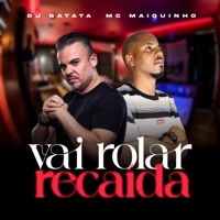 Vai Rolar Recaída - Single - Dj Batata & MC Maiquinho