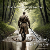 Dewey Dens of Yarrow (feat. Conor O'Sullivan) - George Murphy &amp; The Rising Sons Cover Art