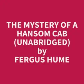 The Mystery of a Hansom Cab (Unabridged)