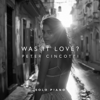 Was It Love? (Solo Piano Version) - Peter Cincotti