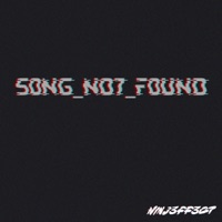 S0ng_N07_F0und - Single - NINJ3FF3C7