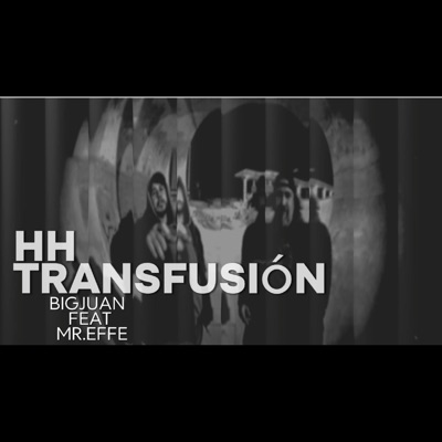 HH TRANSFUSIÓN (feat. MR. EFFE) - Single