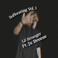 Suffocating, Vol. 1 (feat. JxBreeze) - Single - Lil Stranger