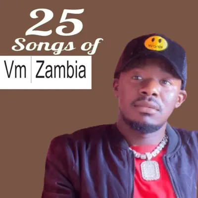 Listen to 25 Songs of Vm Zambia by VM ZAMBIA
