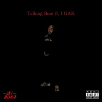 Talking Bout (feat. 1-O.A.K.) - Single - Jay Jaquez