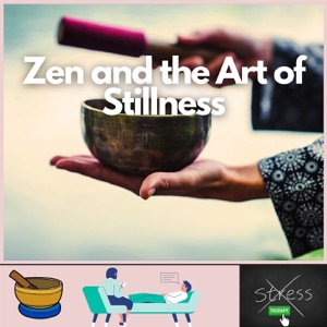 Zen and the Art of Stillness