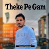 Theke Pe Gam - Single