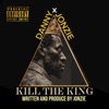 kill the king - Single (feat. Danny) - Single