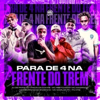 Para de 4 na Frente do Trem (feat. Mc Magrinho & Mc Pedrinho do Engenha) - Single - dj de paris, Dj Vinicin da cohab, mc pretchako & MC Marlon PH